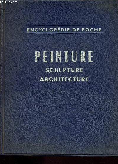 ENCYCLOPEDIE DE POCHE - PEINTURE - SCULPTURE - ARCHITECTURE