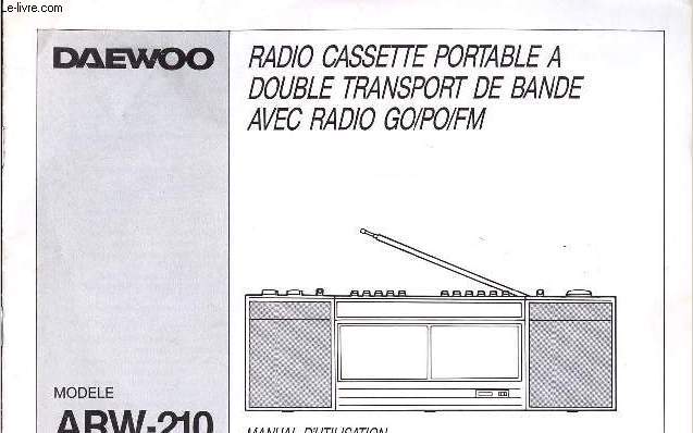 MODE D'EMPLOI DAEWOO MODELE ARW-2100 - RADIO CASSETTE PORTABLE A DOUBLE TRANSPORT DE BANDE AVEC RADIO GO/PO/FM