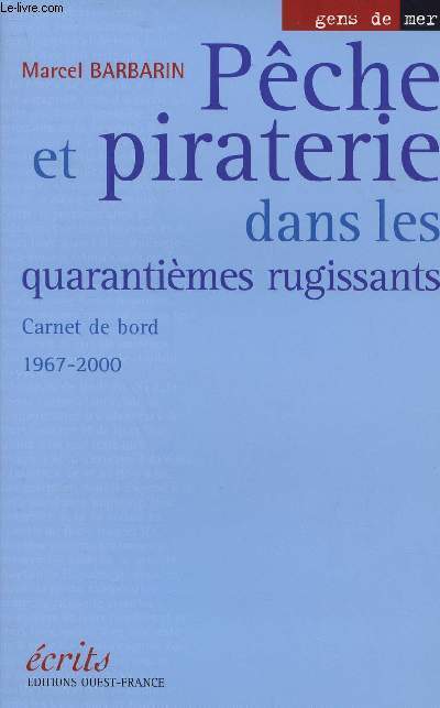 PECHE ET PIRATERIE DANS LES QUARANTIEMES RUGISSANTS - CARNET DE BORD - 1967 -2000