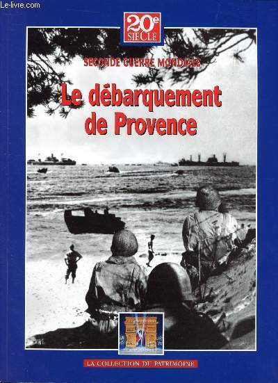 20E SIECLE - HISTOIRES DES GRANDS CONFLITS - JUIN 2004 - 1944-1945 TOME VI / LE DEBARQUEMENT DE PROVENCE