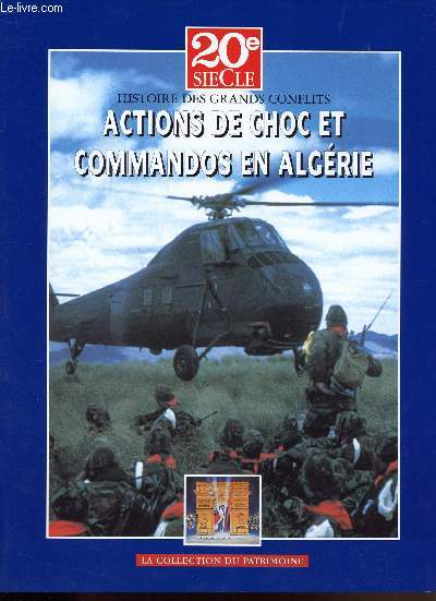 20E SIECLE - HISTOIRES DES GRANDS CONFLITS - MARS 1999 - GUERRE D'ALGERIE TOME III / ACTIONS DE CHOC ET COMMANDOS EN ALGERIE