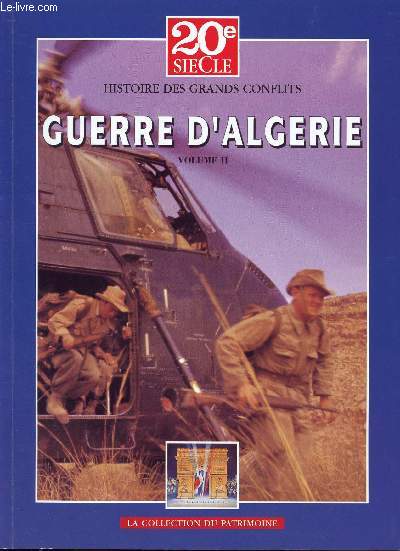 20E SIECLE - HISTOIRES DES GRANDS CONFLITS -JUIN 2005 - GUERRE D'ALGERIE TOME II / DU PLAN CHALLE AU PUTSCH ET A L'INDEPENDANCE