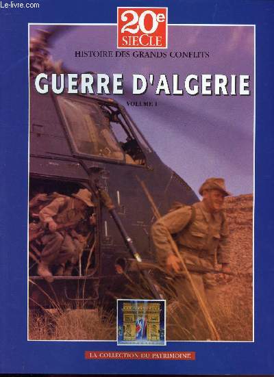 20E SIECLE - HISTOIRES DES GRANDS CONFLITS - DECEMBRE 1998 - GUERRE D'ALGERIE TOME I / DE L'ALGERIE DE 1954 AU RECOURS AU GENERAL DE GAULLE