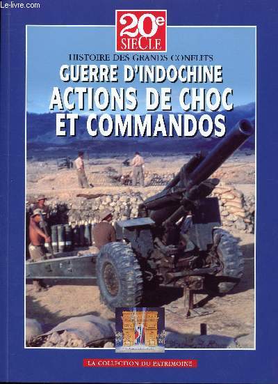 20E SIECLE - HISTOIRES DES GRANDS CONFLITS - JUIN 2000 - GUERRE D'INDOCHINE TOME III / GUERRE D'INDOCHINE ACTIONS DE CHOC ET COMMANDOS