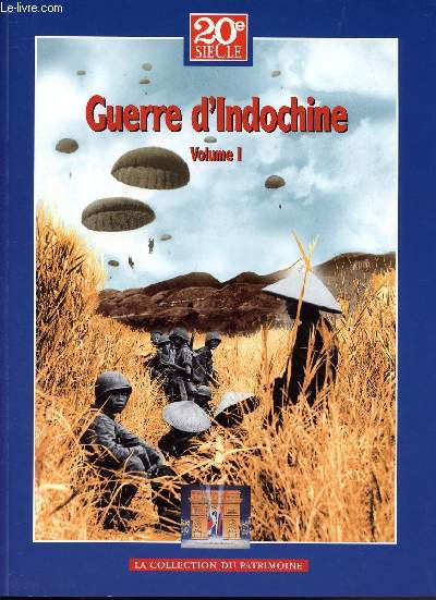 20E SIECLE - HISTOIRES DES GRANDS CONFLITS - septembre 1998 - GUERRE D'INDOCHINE TOME I / DE LA CONQUETE DE L'INDOCHINE A DE LATTRE