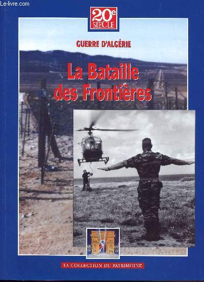 20E SIECLE - HISTOIRES DES GRANDS CONFLITS - OCTOBRE 2004 - GUERRE D'ALGERIE TOME IX / LA BATAILLE DES FRONTIERES