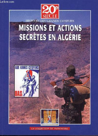 20E SIECLE - HISTOIRES DES GRANDS CONFLITS - AOUT 2005 - GUERRE D'ALGERIE TOME IV / MISSIONS ET ACTIONS SECRETES EN ALGERIE