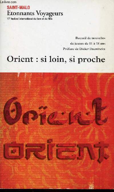 ORIENT: SI LOIN, SI PROCHE - RECUEIL DE NOUVELLES DE JEUNES DE 11 A 18 ANS