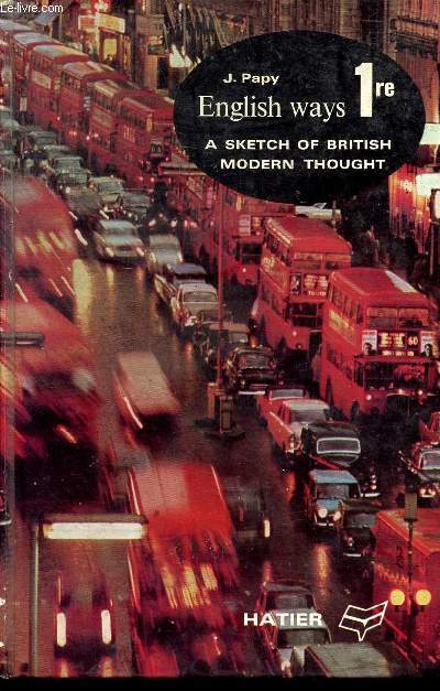 ENGLISH WAYS - 1ERE - A SKETCH OF BRITICSH MODERN THOUGHT