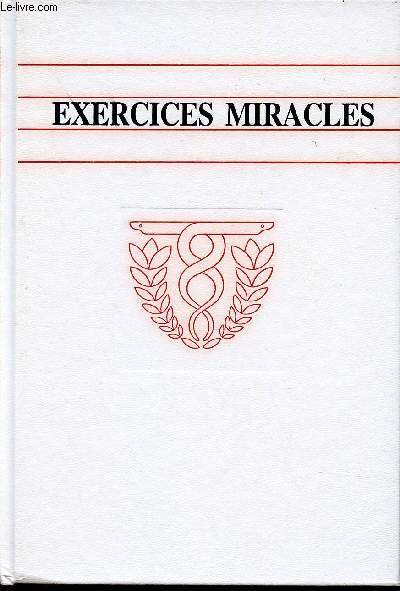 EXERCICES MIRACLES - RENDEZ A VOS ORGANES INTERNES LEUR PUISSANCE VITALE POUR VAINCRE LA MALADIE