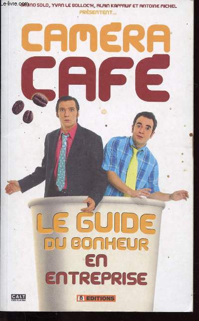CAMERA CAFE - LE GUIDE DU BONHEUR EN ENTREPRISE