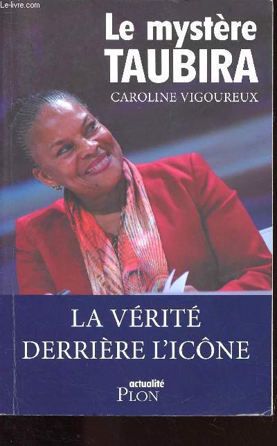 LE MYSTERE TAUBIRA - LA VERITE DERRIERE L'ICONE