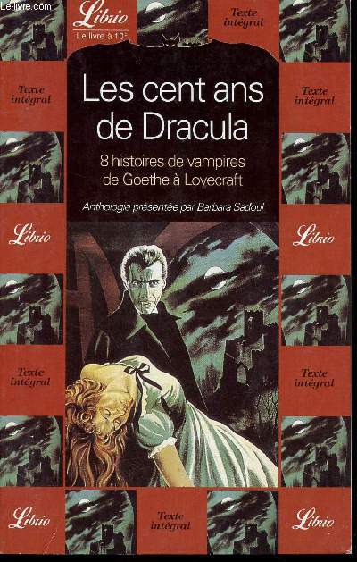 LES CENT ANS DE DRACULA - 8 HISTOIRES DE VAMPIRES DE GOETHE A LOVECRAFT - ANTHOLOGIE