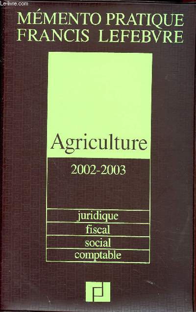 MEMENTO PRATIQUE - AGRICULTURE 2002-2003 / JURIDIQUE - FISCAL - SOCIAL - COMPTABLE