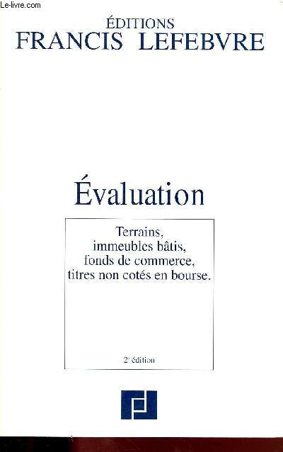 EVALUATION / TERRAINS - IMMEUBLES BATIS - FONDS DE COMMERCE - TITRES NON COTES EN BOURSE - 2E EDITION