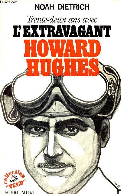 TRENTE-DEUX ANS AVEC L'EXTRAVAGANT HOWARD HUGUES