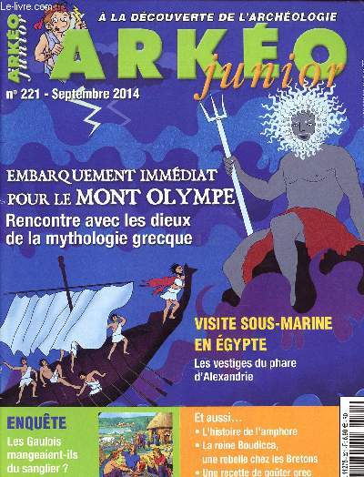 ARKEO JUNIOR N221 - SEPT 2014 - embarquement immdiat pour le Mont Olympe rencontre avec les dieux d ela mythologie grecque - visite sous-marine en Egypte, les vestiges du Phare d'Alexandrie - les gaulois mangeaient-ils du sanglier? ... etc