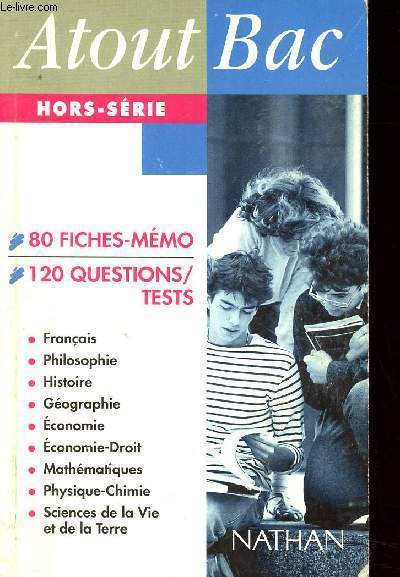 ATOUT BAC HS - 80 FICHES MEMO - 120 QUESTIONS/TESTS - franais - philosophie - histoire - gographie - conomie - conomie-droit - mathmatiques - physique-chimie - sciences de la vie et de la terre