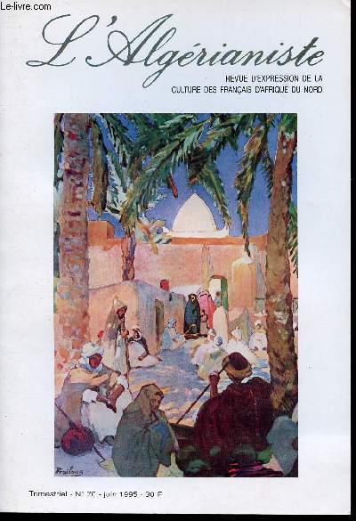 L'ALGERIANISTE - N70 - JUIN 1995 - les massacres de stif - Bone vue d'avion - Tassin - le curieux voyage d'un cycliste anglais au printemps 1914 - au Tassili N'Ajjer.... etc