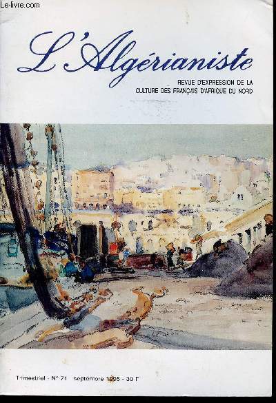 L'ALGERIANISTE - N71 - SEPT 1995 - les jeux et spectacles de l'Afrique romaine - les cirques - la tragdie de Sidi-Brahim - as-tu vu la casquette du pere Bugeaud? - au Maroc  la fin de XIXe sicle - comment prira l'Algrie Franaise ... etc