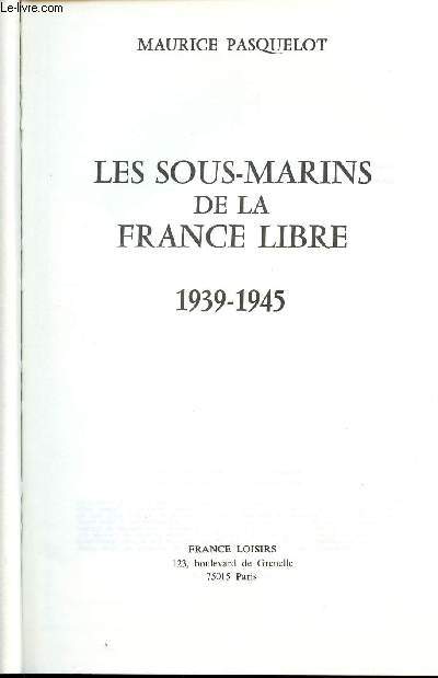 LES SOUS-MARINS DE LA FRANCE LIBRE 1939-1945