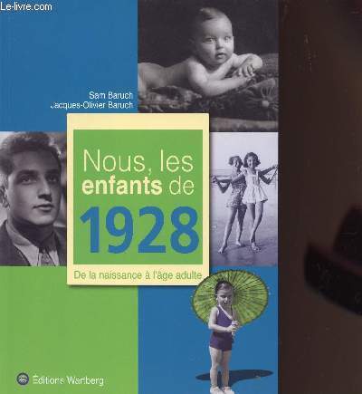 NOUS LES ENFATNS DE 1928 - DE LA NAISSANCE A L'AGE ADULTE