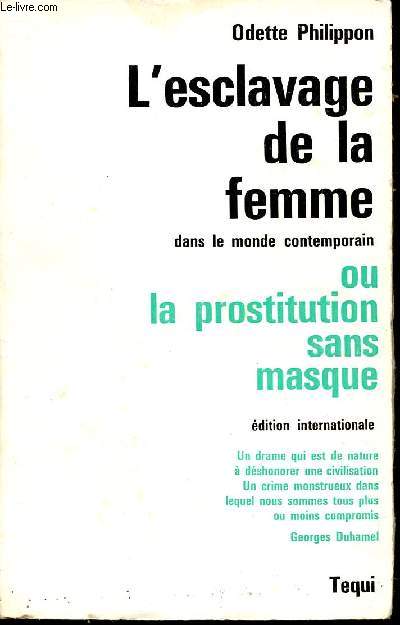 L'ESCLAVAGE DE LA FEMME DANS LE MONDE CONTEMPORAIN OU LA PROSTITUTION SANS MASQUE