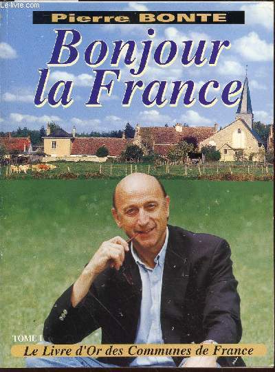 Bonjour la France - Le livre des Communes de France - Tome 1