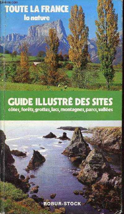 Toute la France Tome 2 en 1 volume : la nature (guide illustr des sites : ctes, forts, grottes, lacs, montagnes, parcs, valles.)