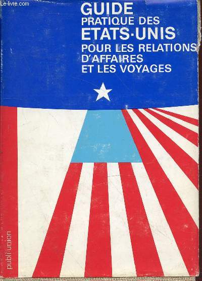 Guide pratique des Etats-Unis pour les relations d'affaires et les voyages