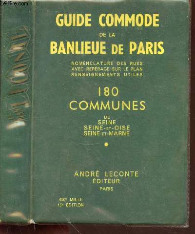 Guide commode de la banlieu de Paris : nomenclature des rues avec reprage sur le plan, renseignements utiles. 180 communes de Seine, Seine-et-Oise, Seine-et-Marne.