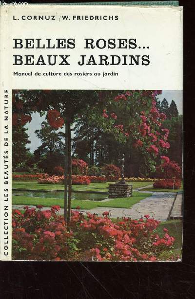 Belles roses... Beaux jardins : manuel de culture des rosiers au jardin (Collection 