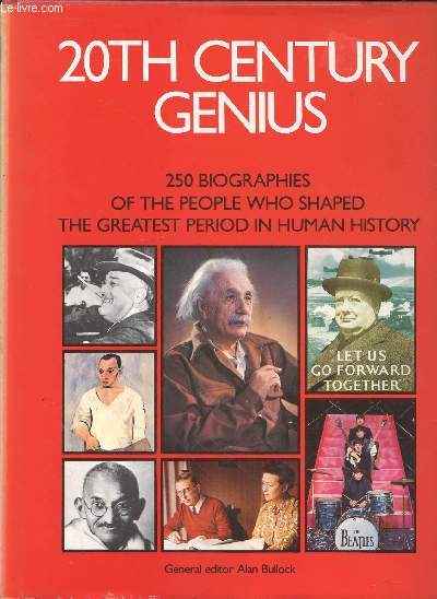 20th century genuis : 250 biographies of the people whoo shared the greatest period in human history.