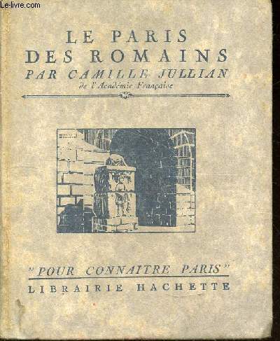Le Paris des Romains : les arnes, les thermes (Collection 