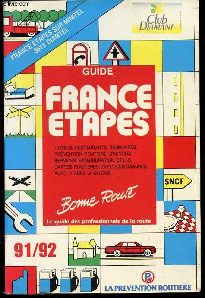 Guide France Etapes, le guide des professionnels de la route 1991/1992: htels, restaurants, sminaires, prvention routire, stations services, bicarburation GPL/C, cartes routires, concessionnaires auto, foires et salons.