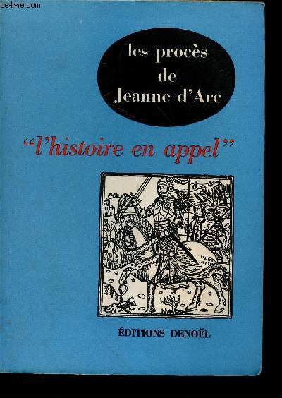 Les procs de Jeanne d'Arc : l'histoire en appel.