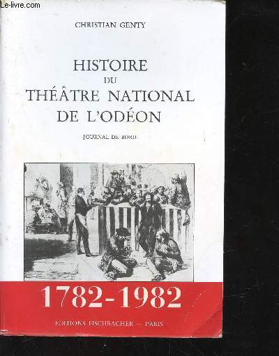 Histoire du Thtre national de l'Odon : journal de bord 1782-1982