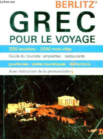 Grec pour le voyage : 1200 locutions, 2000 mots utiles, guide du touriste avec indication de la prononciation