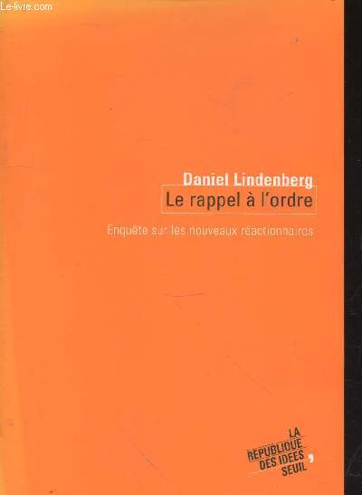 Le rappel  l'ordre : Enqute sur les nouveaux ractionnaires (Collection : La rpublique des ides