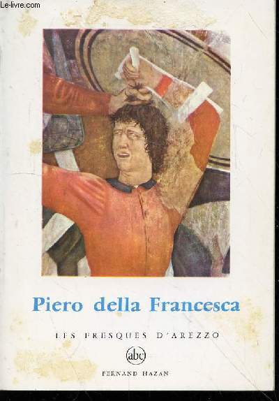 Piero della Francesca : Les fresques d'Arezzo (Collection Petite encyclopdie de l'art 