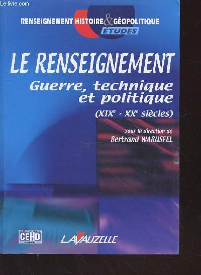 Le Renseignement : Guerre, Technique et Politique (XIXe-XXe sicles) (Collection : 