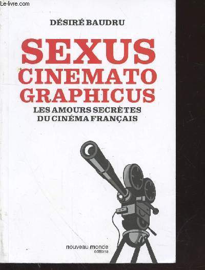 Sexus cinmatographicus : Les amours secrtes du cinma franais