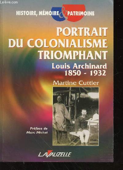 Portrait du colonialisme triomphant Louis Archinard (1850-1932) (Collection : 