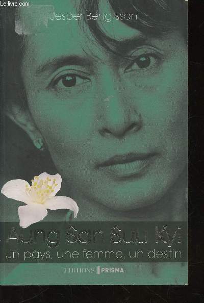 Aung San Suu Kyi : Un pays, une femme, un destin