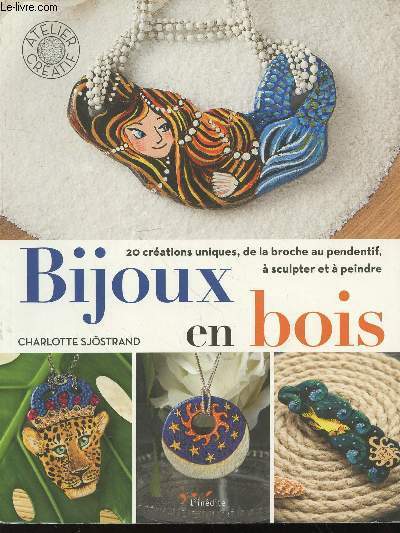 Bijoux en bois : 20 crations uniques, de la broche au pendentif  sculpter et  peindre. (Collection 