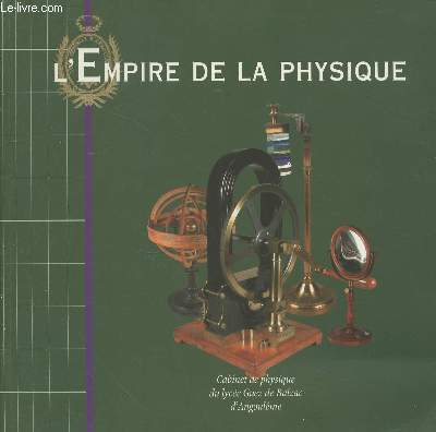 L'Empire de la physique  l'occasion du centenaire du bulletin de l'UdPPC (1907-2007) en hommage  Ernest Fourteau (Prigueux 1840-Paris 1915) Cabinet de physique du lyce Guez de Balzac d'Angoulme.