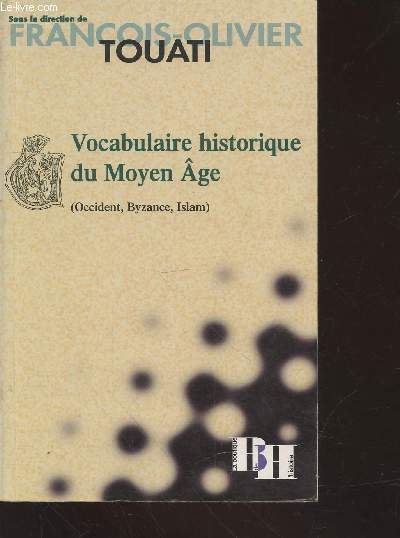 Vocabulaire historique du Moyen Age (Occident, Byzance, Islam)