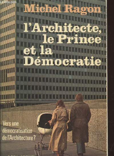 L'Architecte, le Prince et la Démocratie : Vers une démocratisation de l'Architecture ?