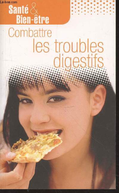 Combattre les troubles digestifs. (Collection : Sant & Bien-tre
