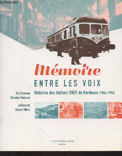 Mmoire entre les voix : Histoires des Ateliers SNCF de Bordeaux (1854-1994)